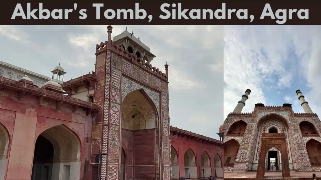 Akbar's Tomb Sikandra - must visit tourist place in agra