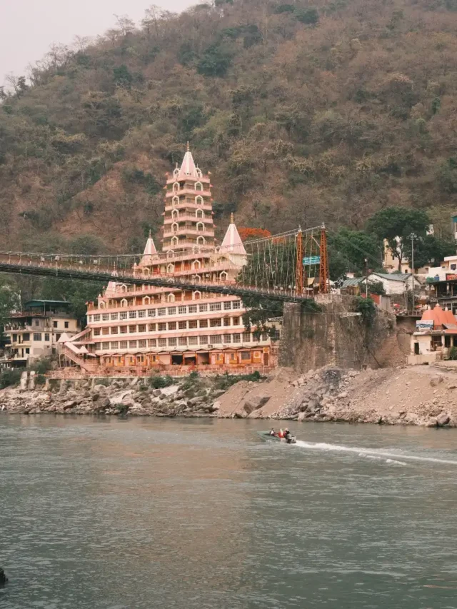 Top 7 places to visit in Rishikesh